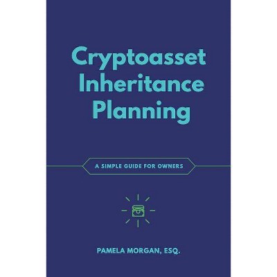 Cryptoasset Inheritance Planning - by  Pamela Morgan (Paperback)