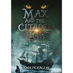 Max and the Citadel of Light - (Secrets of the Twilight Djinn) 2nd Edition by  John Peragine (Hardcover) - 1 of 1