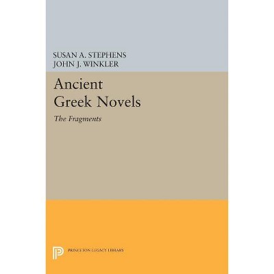 Ancient Greek Novels - (Princeton Legacy Library) by  Susan a Stephens & John J Winkler (Paperback)