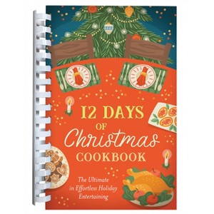 12 Days of Christmas Cookbook - by  Compiled by Barbour Staff (Spiral Bound) - 1 of 1
