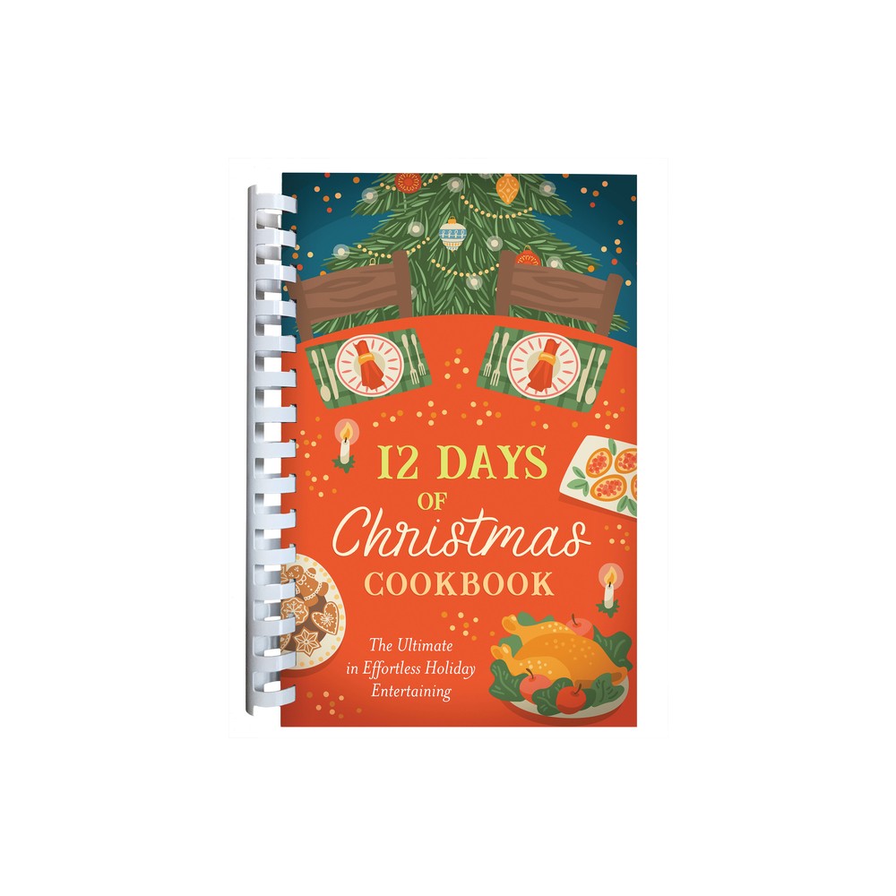 12 Days of Christmas Cookbook - by Compiled by Barbour Staff (Spiral Bound)