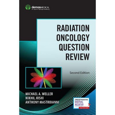 Radiation Oncology Question Review - 2nd Edition by  Michael A Weller & Nikhil Joshi & Anthony Mastroianni (Paperback)