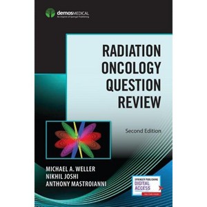 Radiation Oncology Question Review - 2nd Edition by  Michael A Weller & Nikhil Joshi & Anthony Mastroianni (Paperback) - 1 of 1