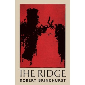 The Ridge - by  Robert Bringhurst (Paperback) - 1 of 1