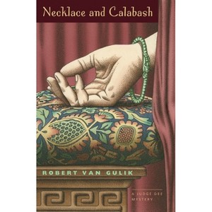 Necklace and Calabash - (Judge Dee Mysteries) by  Robert Van Gulik (Paperback) - 1 of 1
