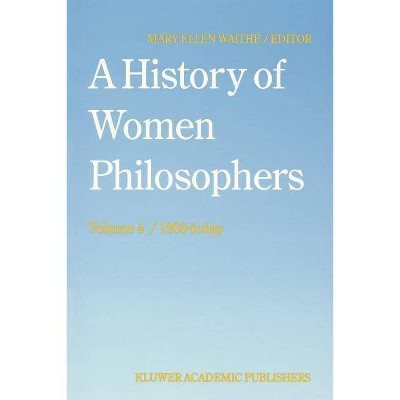 A History of Women Philosophers - by  M E Waithe (Paperback)