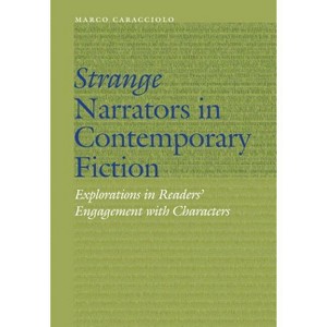 Strange Narrators in Contemporary Fiction - (Frontiers of Narrative) by  Marco Caracciolo (Hardcover) - 1 of 1