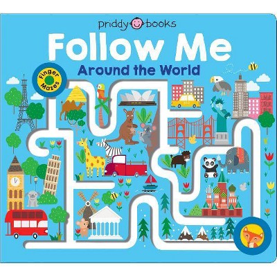 Maze Book: Follow Me Around the World - (Finger Mazes) by  Roger Priddy (Board Book)