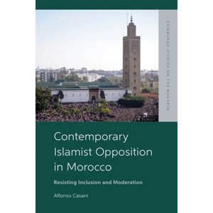 Contemporary Islamist Opposition in Morocco - (Edinburgh Studies on the Maghreb) by  Alfonso Casani (Hardcover) - 1 of 1