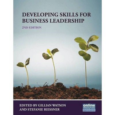 Developing Skills for Business Leadership - 2nd Edition by  Gillian Watson & Stefanie Reissner (Paperback)