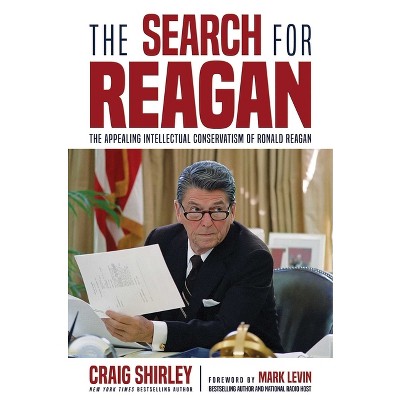The Search for Reagan - by  Craig Shirley (Hardcover)