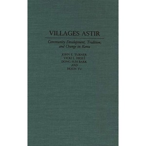 Villages Astir - by  John E Turner & Vicki L Hesli & Dong Suh Bark (Hardcover) - 1 of 1