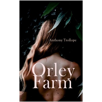 Orley Farm - by  Anthony Trollope (Paperback)