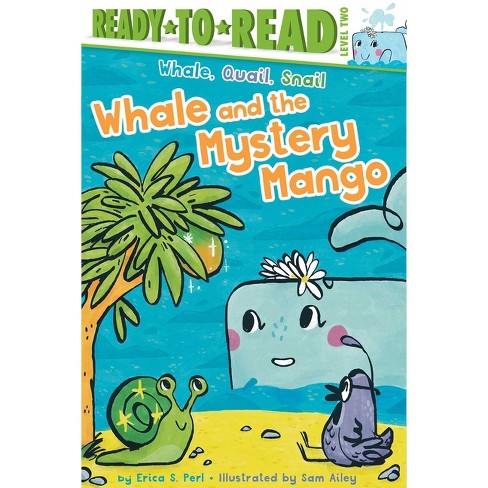 Whale And The Mystery Mango - (whale, Quail, Snail) By Erica S Perl