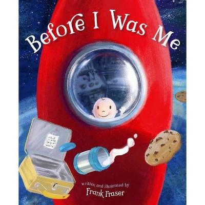 Before I Was Me - by  Frank Fraser (Hardcover)