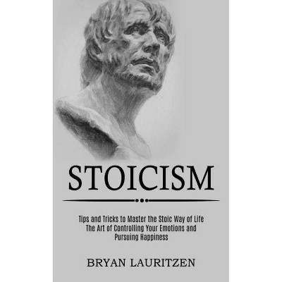 Stoicism - by  Bryan Lauritzen (Paperback)