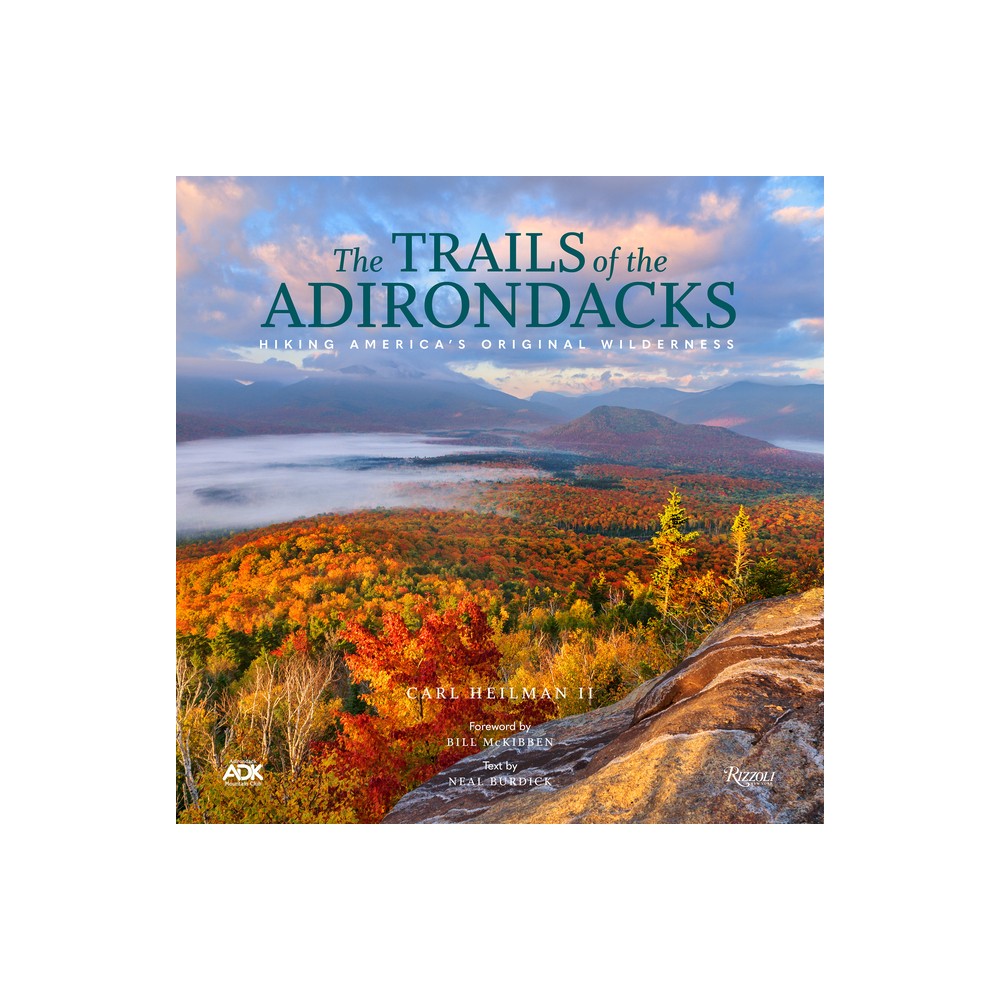 The Trails of the Adirondacks - (Great Hiking Trails) by Carl Heilman (Hardcover)