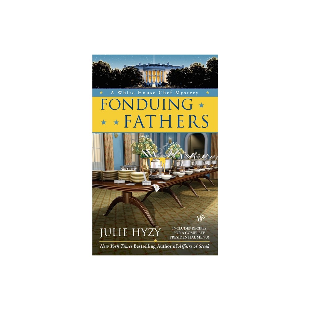 Fonduing Fathers - (White House Chef Mystery) by Julie Hyzy (Paperback)