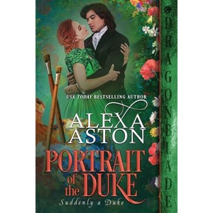Portrait of the Duke - (Suddenly a Duke) by  Alexa Aston (Paperback) - 1 of 1