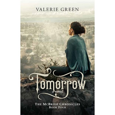 Tomorrow - (The McBride Chronicles) by  Valerie Green (Paperback)