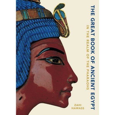 The Great Book of Ancient Egypt - by  Zahi Hawass (Hardcover)