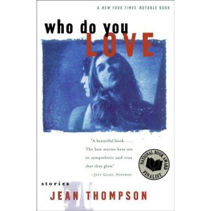 Who Do You Love - by  Jean Thompson (Paperback) - 1 of 1