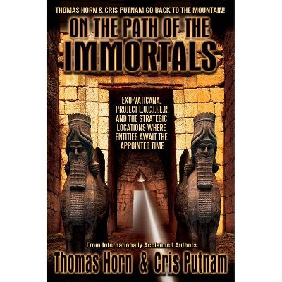 On the Path of the Immortals - by  Thomas R Horn & Cris Putnam (Paperback)