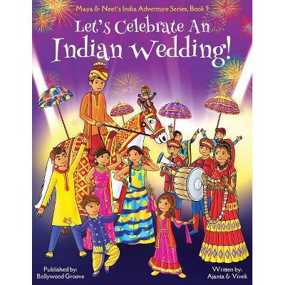 Let's Celebrate An Indian Wedding! (Maya & Neel's India Adventure Series, Book 9) (Multicultural, Non-Religious, Culture, Dance, Baraat, Groom,