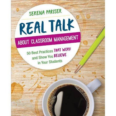 Real Talk about Classroom Management - (Corwin Teaching Essentials) by  Serena Pariser (Paperback)