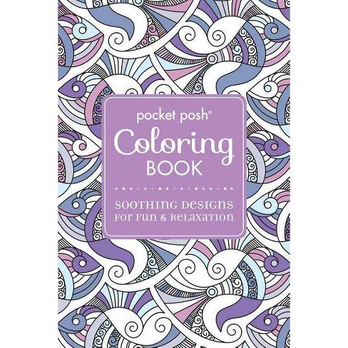 Download Pocket Posh Adult Coloring Book Soothing Designs For Fun Relaxation 5 Pocket Posh Coloring Books By Andrews Mcmeel Publishing Paperback Target
