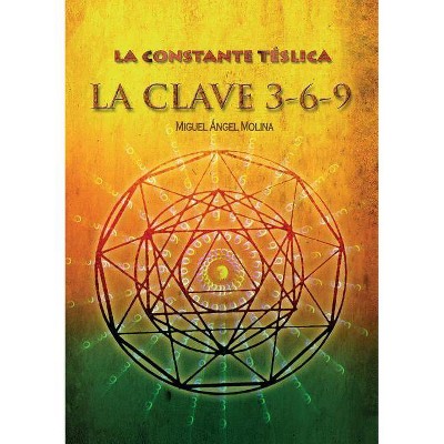 La constante télsica. La clave 3-6-9 - by  Miguel Ángel Molina (Paperback)