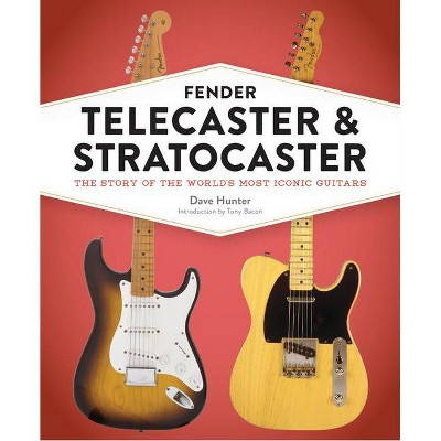 Fender Telecaster and Stratocaster - by  Dave Hunter (Hardcover)