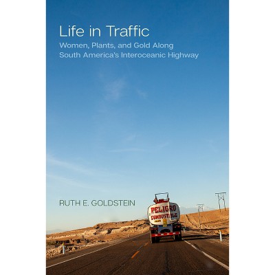 Life in Traffic - (California Public Anthropology) by Ruth E Goldstein