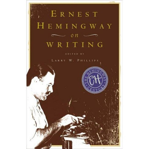 Ernest Hemingway On Writing - By Larry W Phillips (paperback) : Target