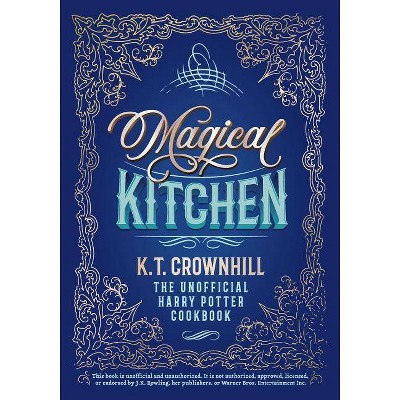 Magical Kitchen - by  K T Crownhill (Paperback)