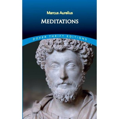 Meditations - (Dover Thrift Editions) by  Marcus Aurelius (Paperback)