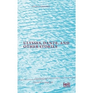 Ulysses, Dante, and Other Stories - (Cultural Inquiry) by  Elena Lombardi (Paperback) - 1 of 1