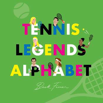 Tennis Legends Alphabet - by  Beck Feiner (Hardcover)