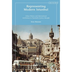 Representing Modern Istanbul - by  Enno Maessen (Paperback) - 1 of 1