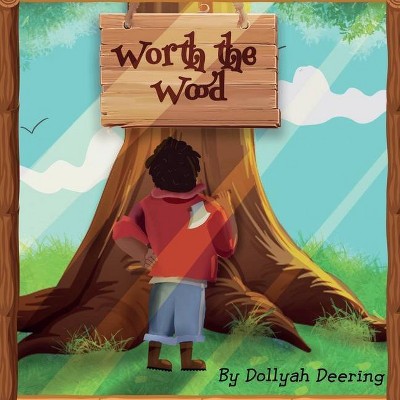 Worth The Wood - by  Dollyah Deering (Paperback)