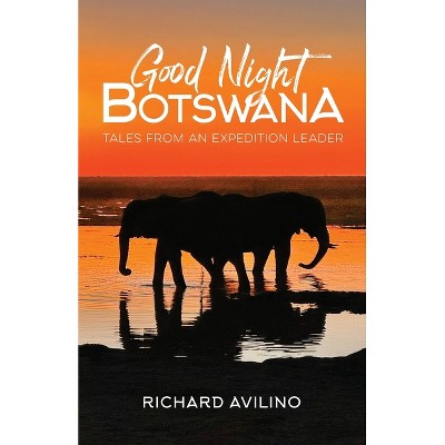 Good Night Botswana - by  Richard Avilino (Paperback)