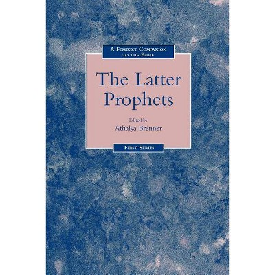 A Feminist Companion to the Latter Prophets - (Feminist Companion to the Bible) by  Athalya Brenner (Paperback)