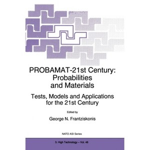 Probamat-21st Century: Probabilities and Materials - (NATO Asi Series) by  George N Frantziskonis & G N Frantziskonis (Hardcover) - 1 of 1