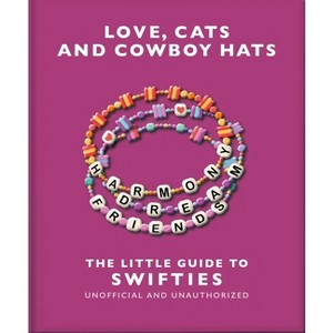 Love, Cats and Cowboy Hats: The Little Guide to Swifties - by  Orange Hippo! (Hardcover) - 1 of 1