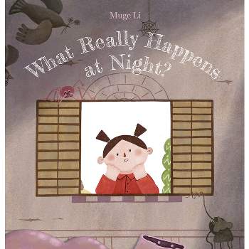 What Really Happens at Night? - by  Muge Li (Hardcover)