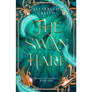 The Swan Harp - (Wings of Valenia) by  Elizabeth Creith (Paperback) - 1 of 1