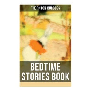 Bedtime Stories Book - by  Thornton Burgess (Paperback) - 1 of 1