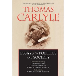 Essays on Politics and Society - (Norman and Charlotte Strouse Edition of the Writings of Thom) by  Thomas Carlyle (Hardcover) - 1 of 1