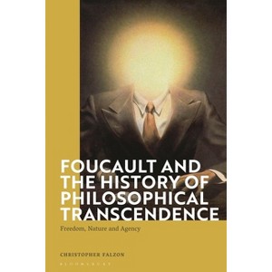 Foucault and the History of Philosophical Transcendence - by  Christopher Falzon (Hardcover) - 1 of 1