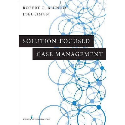 Solution-Focused Case Management - by  Robert G Blundo & Joel Simon (Paperback)